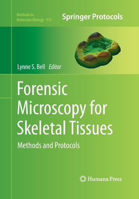 Forensic Microscopy for Skeletal Tissues: Methods and Protocols - Bell, Lynne S (Editor)