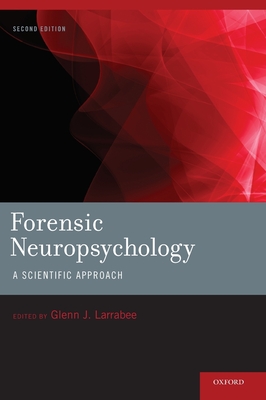 Forensic Neuropsychology: A Scientific Approach - Larrabee, Glenn J, PhD (Editor)