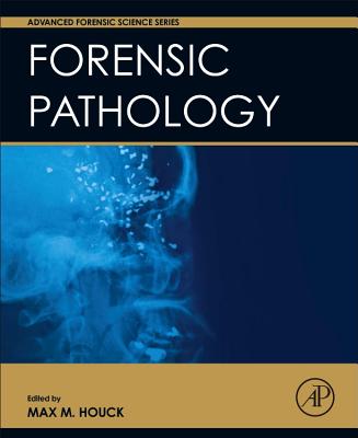 Forensic Pathology - Houck, Max M (Editor)