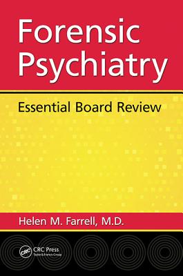 Forensic Psychiatry: Essential Board Review - Farrell M D, Helen Mavourneen