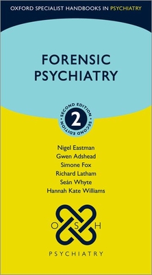 Forensic Psychiatry - Eastman, Nigel, Prof., and Adshead, Gwen, Dr., and Fox, Simone, Dr.