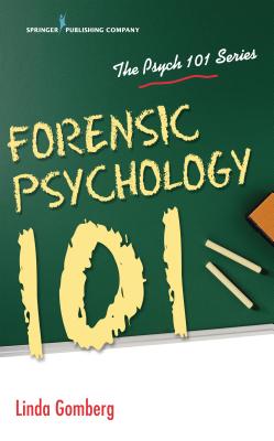 Forensic Psychology 101 - Gomberg, Linda, Jd, PhD