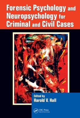 Forensic Psychology and Neuropsychology for Criminal and Civil Cases - Hall, Harold V (Editor)
