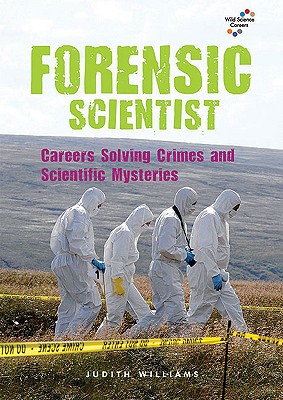 Forensic Scientist: Careers Solving Crimes and Scientific Mysteries - Williams, Judith