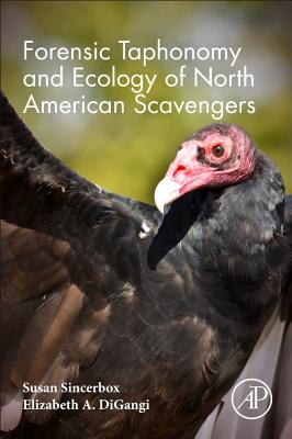 Forensic Taphonomy and Ecology of North American Scavengers - Sincerbox, Susan N., BS, and DiGangi, Elizabeth A.