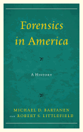 Forensics in America: A History