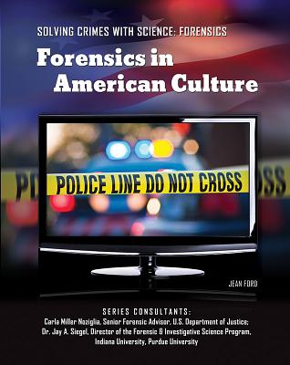 Forensics in American Culture - Ford, Jean, and Noziglia, Carla Miller (Consultant editor), and Siegel, Jay A, Dr. (Consultant editor)