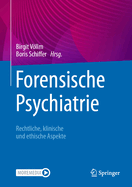 Forensische Psychiatrie: Rechtliche, Klinische Und Ethische Aspekte