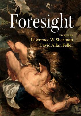 Foresight - Sherman, Lawrence W. (Editor), and Feller, David Allan (Editor)