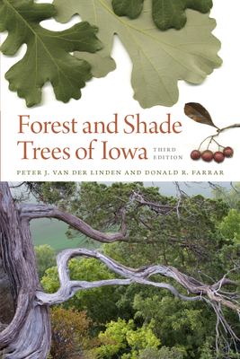 Forest and Shade Trees of Iowa - Van Der Linden, Peter J, and Farrar, Donald R