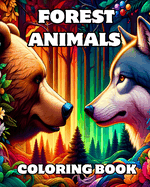 Forest Animals Coloring Book: Beautiful Woodland Creatures to Color for Relaxation