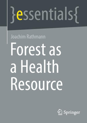 Forest as a Health Resource - Rathmann, Joachim