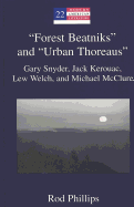 Forest Beatniks and Urban Thoreaus: Gary Snyder, Jack Kerouac, Lew Welch, and Michael McClure - Hakutani, Yoshinobu (Editor), and Phillips, Rod