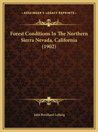 Forest Conditions in the Northern Sierra Nevada, California (1902)