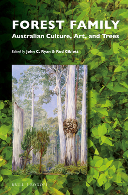 Forest Family: Australian Culture, Art, and Trees - Ryan, John C (Editor), and Giblett, Rod (Editor)