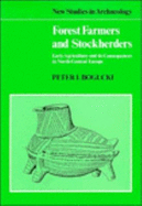 Forest Farmers and Stockherders: Early Agriculture and its Consequences in North-Central Europe - Bogucki, Peter