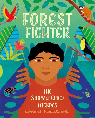 Forest Fighter: The Story of Chico Mendes - Ganeri, Anita
