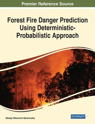 Forest Fire Danger Prediction Using Deterministic-Probabilistic Approach - Baranovskiy, Nikolay Viktorovich (Editor)