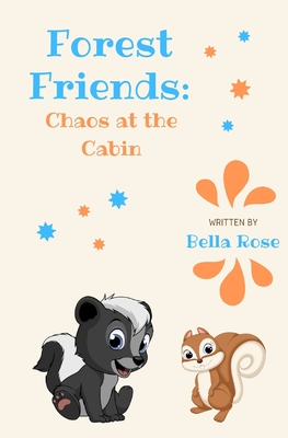 Forest Friends: Chaos at the Cabin - Stone, Lisa (Editor), and Rose, Bella