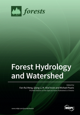 Forest Hydrology and Watershed - Meng, Fan-Rui (Guest editor), and Li, Qiang (Guest editor), and Arain, M Altaf (Guest editor)
