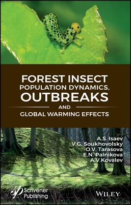 Forest Insect Population Dynamics, Outbreaks, And Global Warming Effects - Isaev, A. S., and Soukhovolsky, Vladislav G., and Tarasova, O. V.