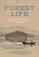 Forest Life: Practical Meditations on Canoeing, Fishing, Hunting, and Bushcraft