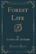 Forest Life, Vol. 1 of 2 (Classic Reprint)