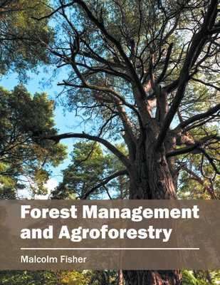 Forest Management and Agroforestry - Fisher, Malcolm (Editor)