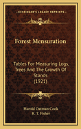 Forest Mensuration. Tables for Measuring Logs, Trees and the Growth of Stands by the Massachusetts State Forester