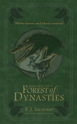 Forest of Dynasties - Saunders, S J