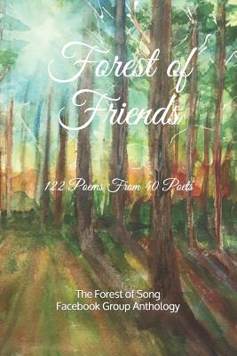 Forest of Friends: 122 Poems from the Forest of Song Poetry Group - Hill, Graham Stewart (Editor), and Blakiston, Roger (Foreword by)