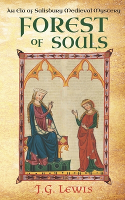 Forest of Souls: An Ela of Salisbury Medieval Mystery - Lewis, J G