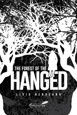 Forest of the Hanged - Rebreanu, Liviu, and Brackob, A K (Introduction by)