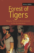 Forest of Tigers: People, Politics and Environment in the Sundarbans