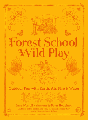 Forest School Wild Play - Worroll, Jane