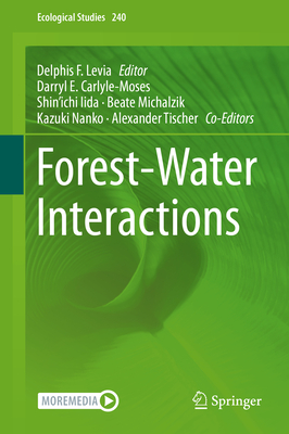 Forest-Water Interactions - Levia, Delphis F (Editor), and Carlyle-Moses, Darryl E (Editor), and Iida, Shin'ichi (Editor)