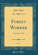 Forest Worker, Vol. 7: November, 1931 (Classic Reprint)