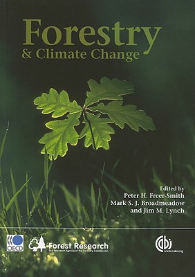 Forestry and Climate Change - Freer-Smith, Peter H (Editor), and Broadmeadow, Mark S J (Editor), and Lynch, Jim M (Editor)