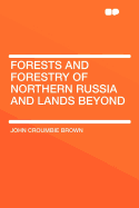 Forests and Forestry of Northern Russia and Lands Beyond