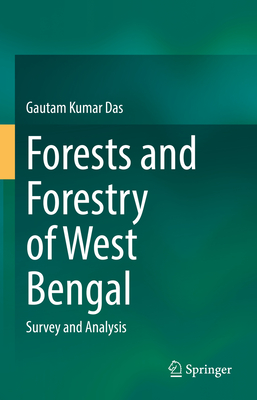 Forests and Forestry of West Bengal: Survey and Analysis - Das, Gautam Kumar