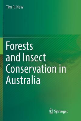 Forests and Insect Conservation in Australia - New, Tim R