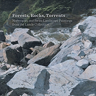 Forests, Rocks, Torrents: Norwegian and Swiss Landscape Paintings