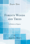 Forests Woods and Trees: In Relation to Hygiene (Classic Reprint)