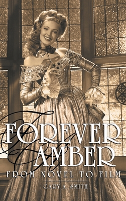 Forever Amber (hardback): From Novel to Film - Smith, Gary a