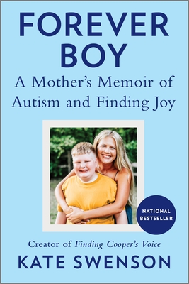 Forever Boy: A Mother's Memoir of Autism and Finding Joy - Swenson, Kate
