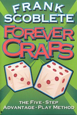 Forever Craps!: The Five-Step Advantage-Play Method - Scoblete, Frank