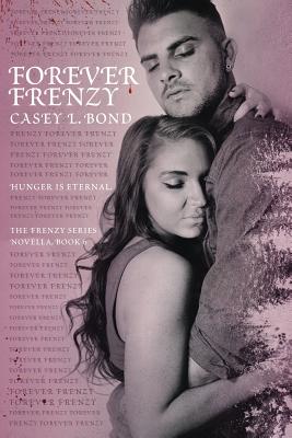 Forever Frenzy - Bond, Casey L