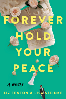 Forever Hold Your Peace - Fenton, Liz, and Steinke, Lisa