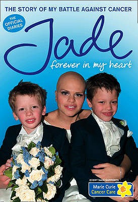 Forever in My Heart: The Story of My Battle Against Cancer - Goody, Jade