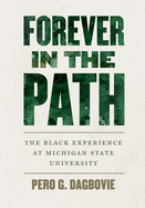 Forever in the Path: The Black Experience at Michigan State University